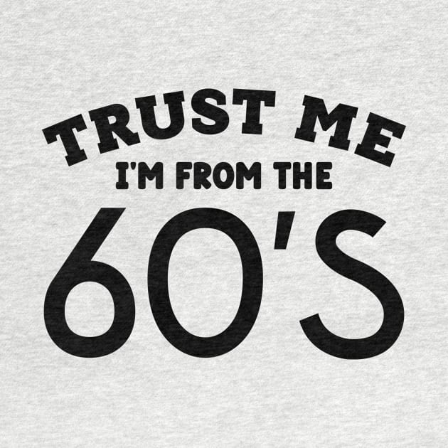 Trust Me, I'm From the 60s by colorsplash